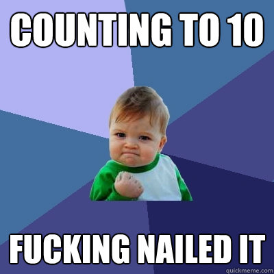 counting to 10 fucking nailed it - counting to 10 fucking nailed it  Success Kid