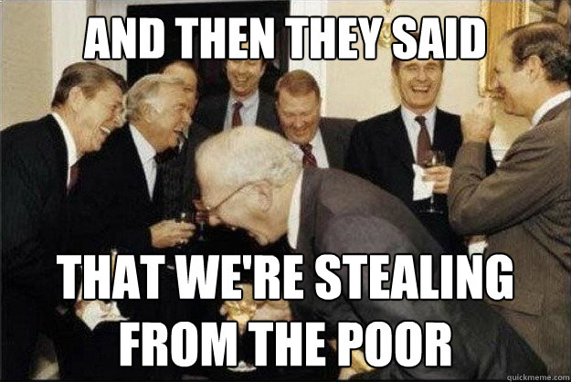 And then they said That We're stealing from the poor - And then they said That We're stealing from the poor  Rich Old Men