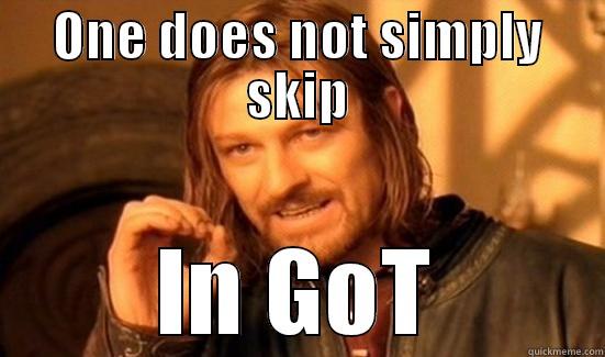 ONE DOES NOT SIMPLY SKIP IN GOT Boromir