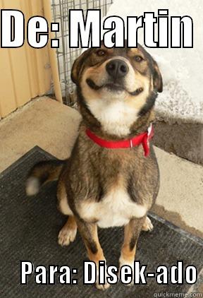DE: MARTIN        PARA: DISEK-ADO Good Dog Greg