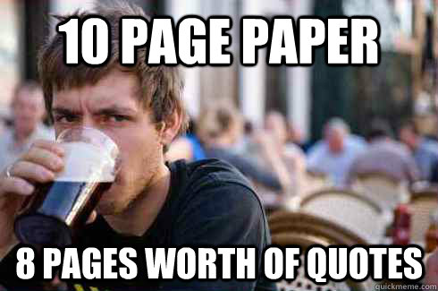 10 Page Paper 8 pages worth of quotes  Lazy College Senior