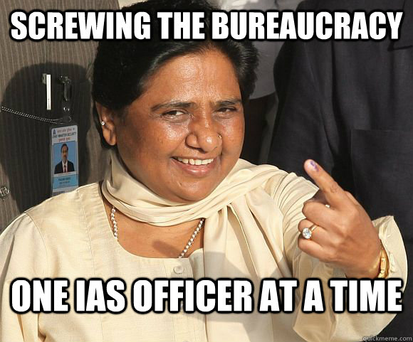 Screwing the bureaucracy one IAS officer at a time  Incompetent Chief Minister meme