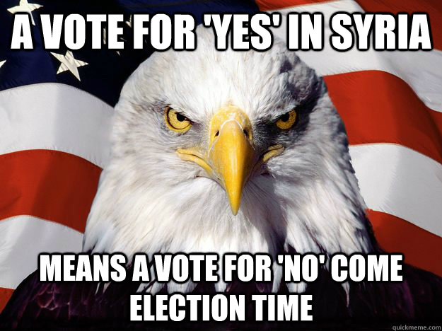 a vote for 'yes' in Syria  means a vote for 'no' come election time  One-up America