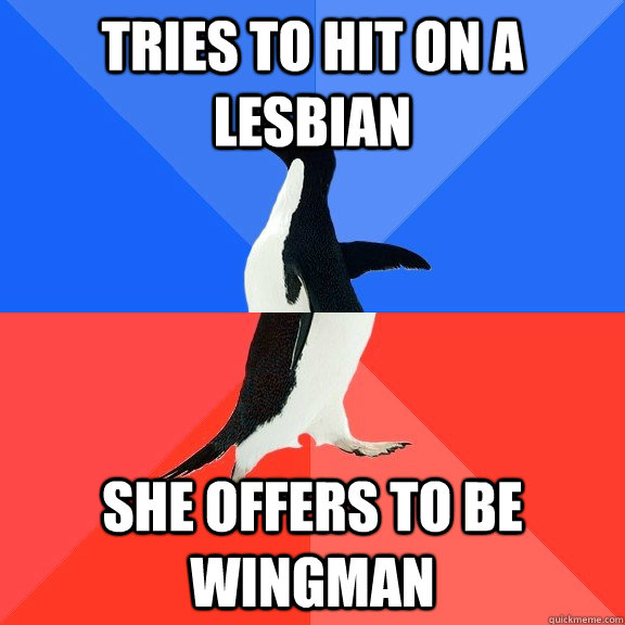 tries to hit on a lesbian  she offers to be wingman  Socially Awkward Awesome Penguin