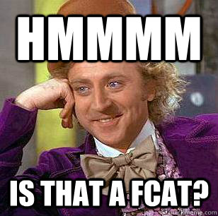 hmmmm is that a fcat?  Condescending Wonka