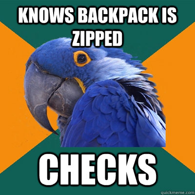 Knows backpack is zipped checks - Knows backpack is zipped checks  Paranoid Parrot