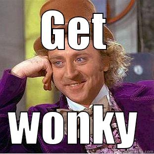 GET WONKY Condescending Wonka