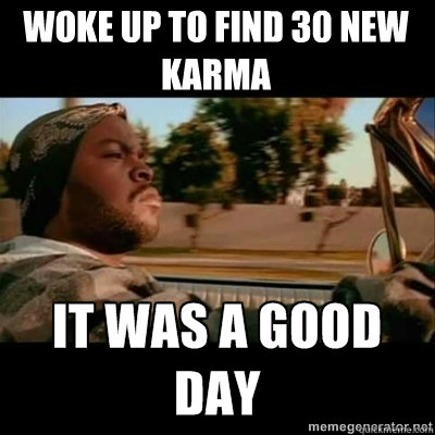 Woke up to find 30 new karma  ICECUBE