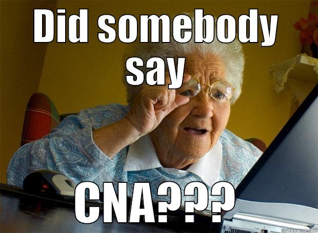 DID SOMEBODY SAY CNA??? Grandma finds the Internet