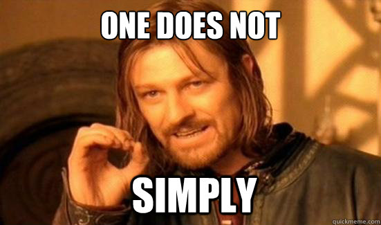 One Does Not  Simply  Boromir