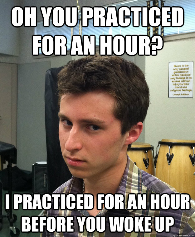 oh you practiced for an hour? i practiced for an hour before you woke up  - oh you practiced for an hour? i practiced for an hour before you woke up   Condescending Gabe