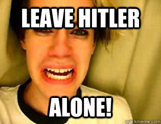 Leave Hitler alone!  leave britney alone