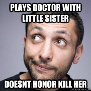 Plays doctor with little sister Doesnt honor kill her - Plays doctor with little sister Doesnt honor kill her  Good Guy Muslim