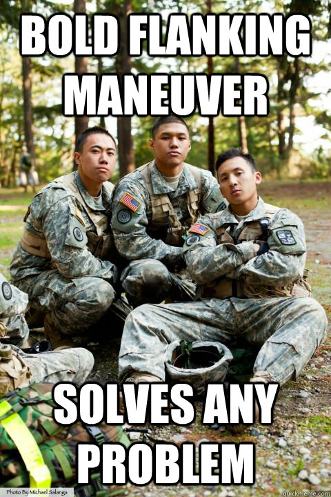 bold flanking maneuver solves any problem  Hooah ROTC Cadet