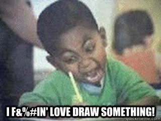  I f&%#IN' LOVE DRAW SOMETHING! -  I f&%#IN' LOVE DRAW SOMETHING!  Misc
