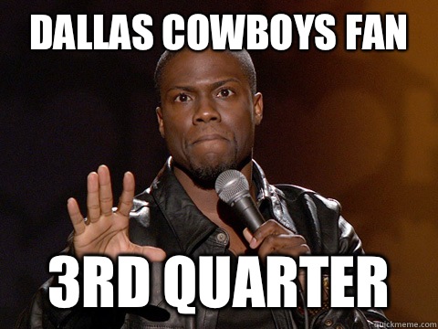 Dallas Cowboys fan 3rd Quarter  Kevin Hart