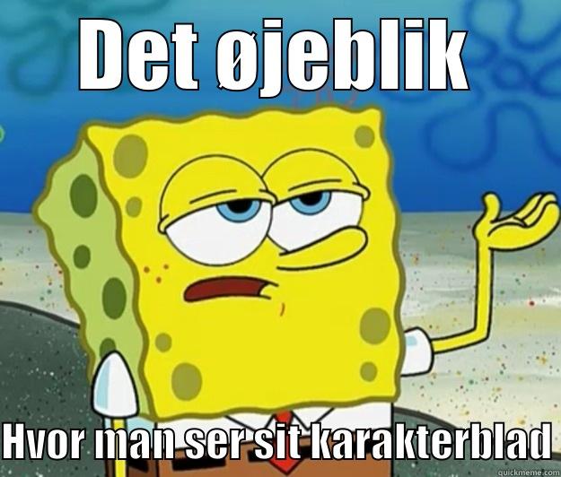 DET ØJEBLIK HVOR MAN SER SIT KARAKTERBLAD Tough Spongebob