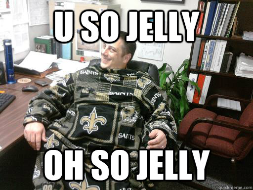 U so jelly oh so jelly  