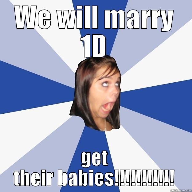 WE WILL MARRY 1D GET THEIR BABIES!!!!!!!!!!! Annoying Facebook Girl