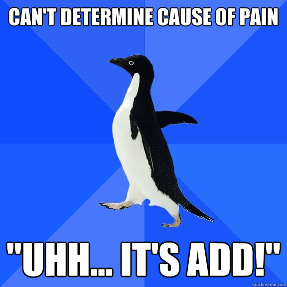 Can't determine cause of pain 