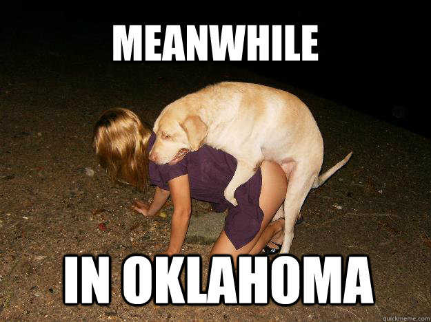 meanwhile in oklahoma  Doggystyle