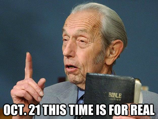  oct. 21 this time is for real   Harold Camping