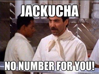 Jackucha no number for you!  