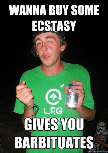 Wanna buy some ecstasy  gives you barbituates  