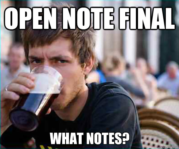 open note final what notes?  Lazy College Senior