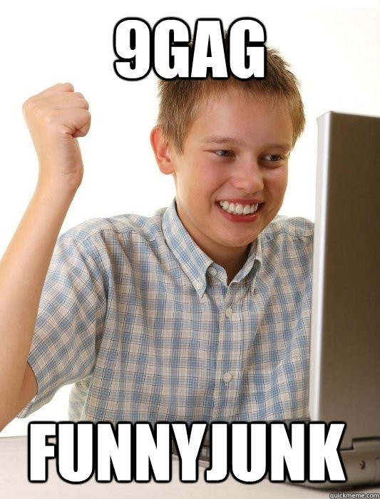 9gag funnyjunk  First Day on the Internet Kid