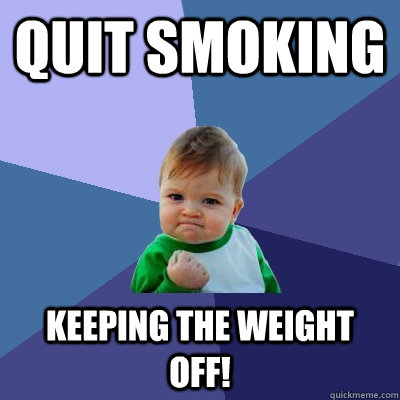 Quit Smoking Keeping the weight off!  Success Kid