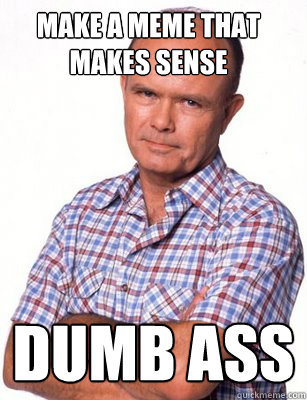 Dumb Ass Red memes | quickmeme