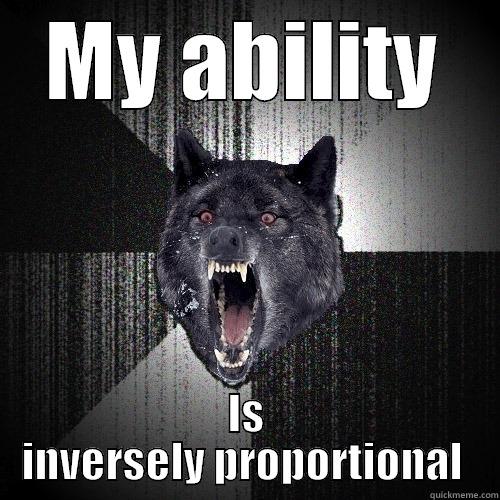 MY ABILITY IS INVERSELY PROPORTIONAL  Insanity Wolf