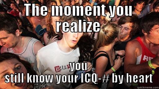 THE MOMENT YOU REALIZE YOU STILL KNOW YOUR ICQ-# BY HEART Sudden Clarity Clarence