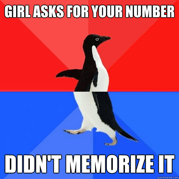 Girl asks for your number didn't memorize it  Socially Awksome Penguin