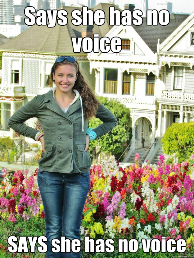 Says she has no voice SAYS she has no voice  