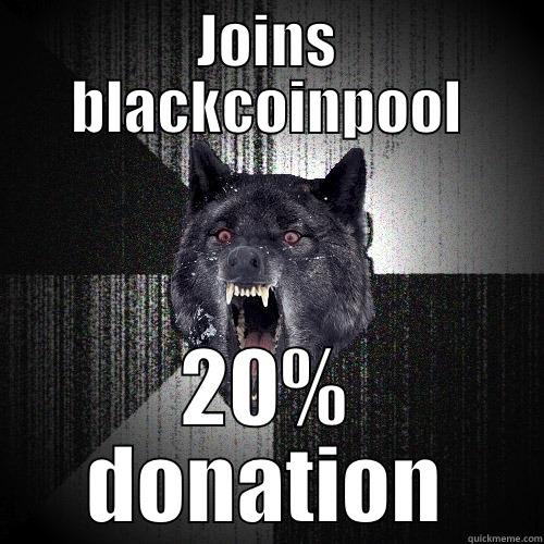 JOINS BLACKCOINPOOL 20% DONATION Insanity Wolf