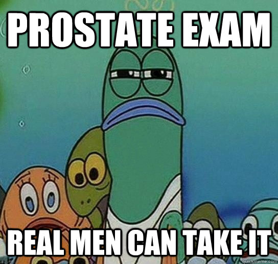 prostate exam real men can take it  Serious fish SpongeBob
