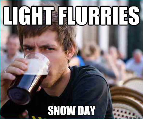 light flurries snow day - light flurries snow day  Lazy College Senior