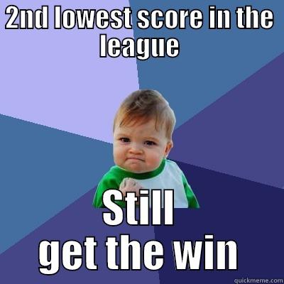 2ND LOWEST SCORE IN THE LEAGUE STILL GET THE WIN Success Kid