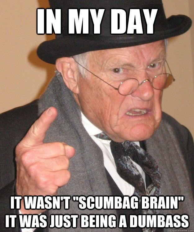 In my day It wasn't 