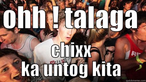 OHH ! TALAGA  CHIXX KA UNTOG KITA Sudden Clarity Clarence