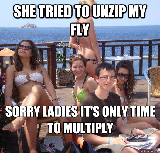 She tried to unzip my fly sorry ladies it's only time to multiply  Priority Peter