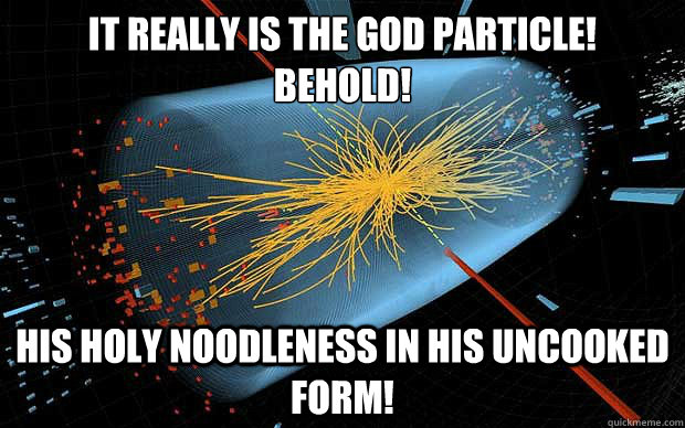 It really is the god particle! 
Behold! His holy noodleness in his uncooked form! - It really is the god particle! 
Behold! His holy noodleness in his uncooked form!  God Particle