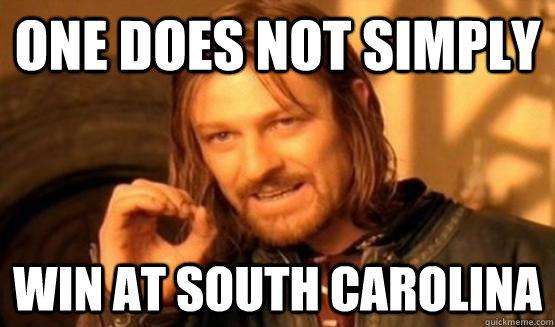 One does not simply win at south carolina  