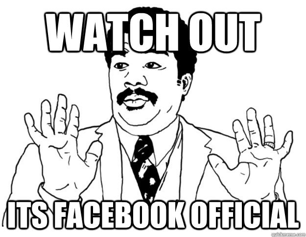 watch out its facebook official  Watch out we got a badass over here