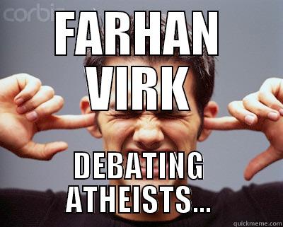 FARHAN VIRK DEBATING ATHEISTS... Misc