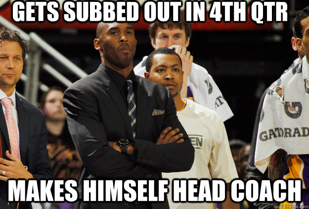 Gets Subbed out in 4th qtr Makes Himself Head Coach  Kobe Memes
