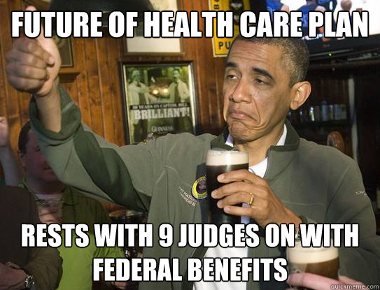 future of health care plan rests with 9 judges on with federal benefits   Upvoting Obama