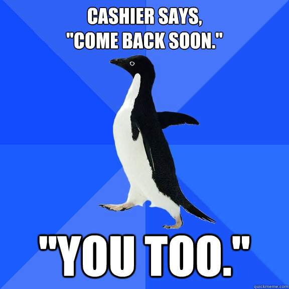 Cashier says,
